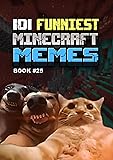 101 FUNNIEST MINECRAFT MEMES : BOOK 25