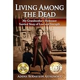 Living among the Dead: My Grandmother's Holocaust Survival Story of Love and Strength (Holocaust Survivor True Stories)