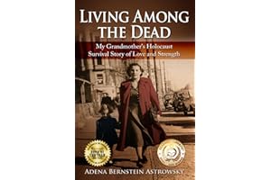Living among the Dead: My Grandmother's Holocaust Survival Story of Love and Strength
