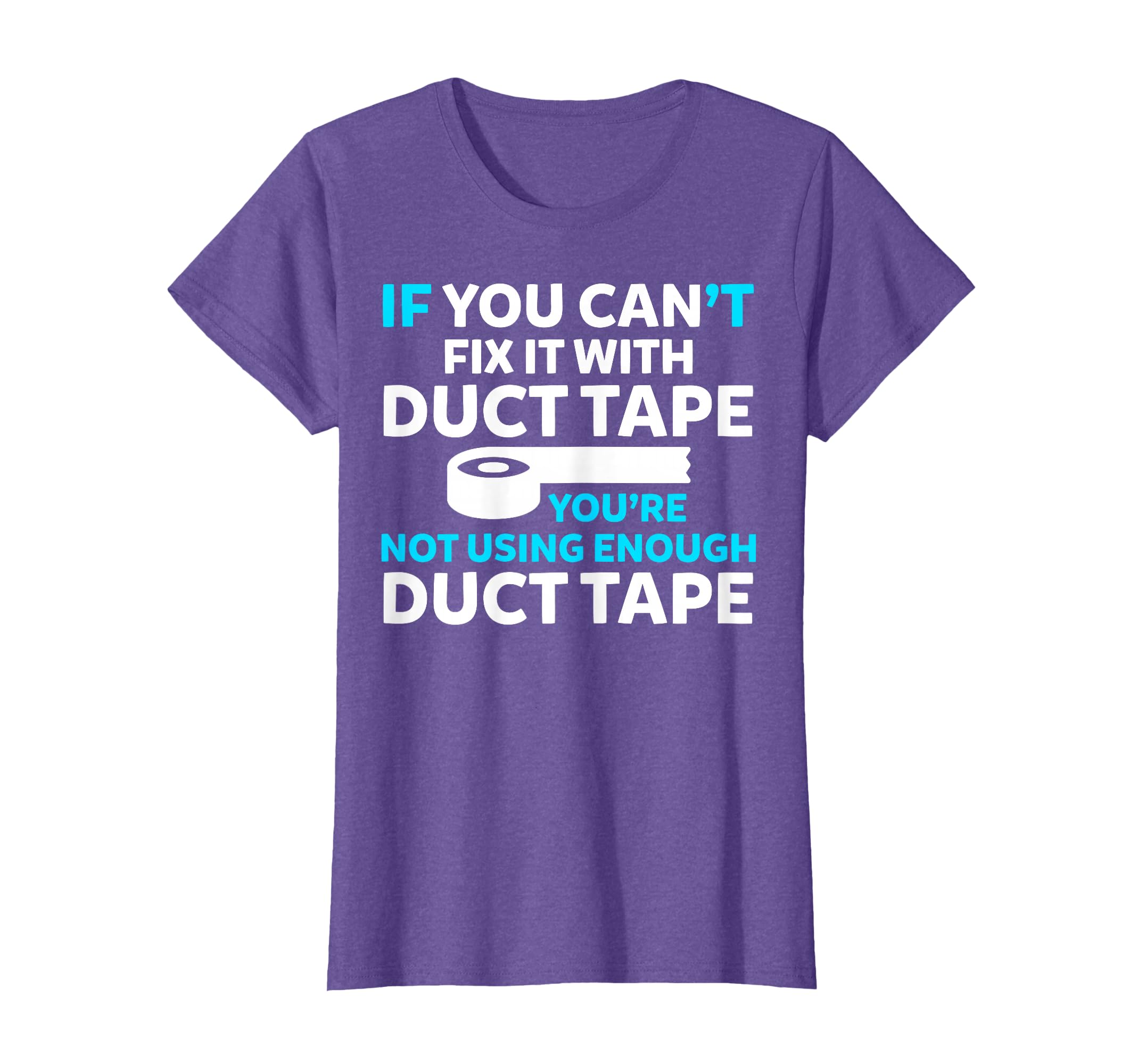 If You Cant Fix It With Duct Tape Tee T-Shirt