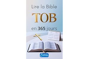 Lire la Bible TOB en 365 jours: Découvrez Votre Plan de Lecture Quotidien avec Texte Complet (French Edition)