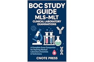 BOC Study Guide: MLS–MLT Clinical Laboratory Examinations: A Complete Exam Companion for Aspiring Medical Laboratory Scientis