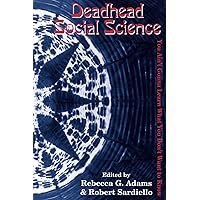 Deadhead Social Science: 'You Ain't Gonna Learn What You Don't Want to Know'