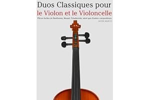 Duos Classiques pour le Violon et le Violoncelle: Pièces faciles de Beethoven, Mozart, Tchaikovsky, ainsi que d'autres compos