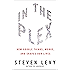 In The Plex: How Google Thinks, Works, and Shapes Our Lives