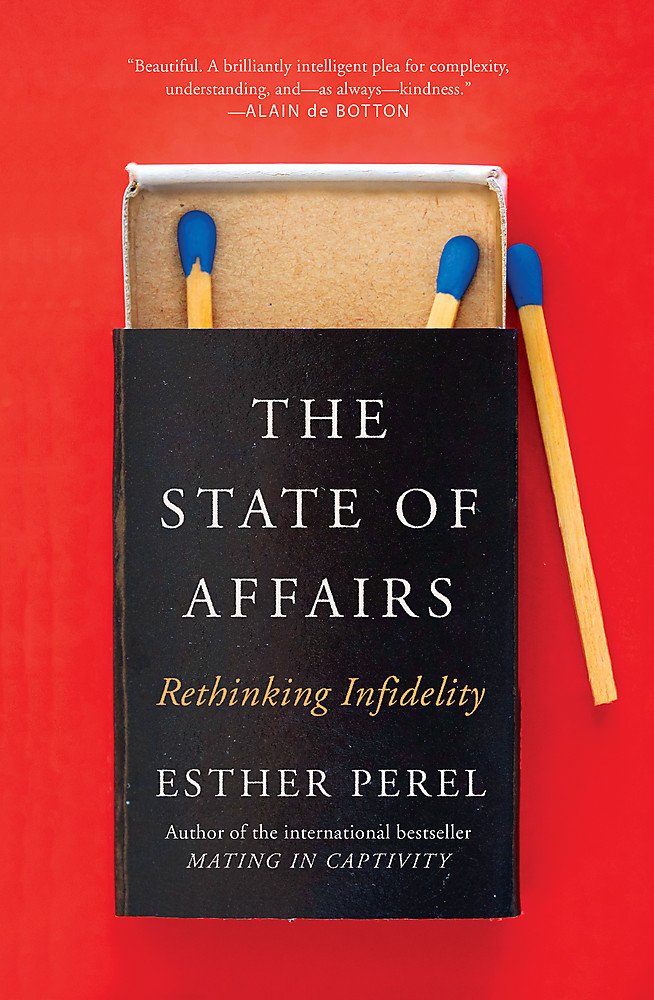 [- The State Of Affairs: Rethinking Infidelity - a book for anyone who has ever loved -]