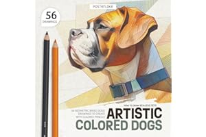 How to Draw Creative Pets. Artistic Colored Dogs: 56 Geometric Breed Dogs Drawings to Create with Colored Pencils (Draw pets like a pro)