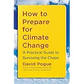 How to Prepare for Climate Change: A Practical Guide to Surviving the Chaos