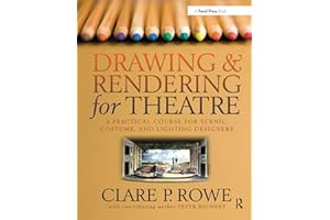 Drawing and Rendering for Theatre: A Practical Course for Scenic, Costume, and Lighting Designers