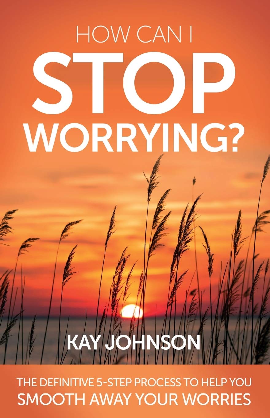How Can I Stop Worrying? The Definitive 5-Step Process To Help You Smooth Away Your Worries