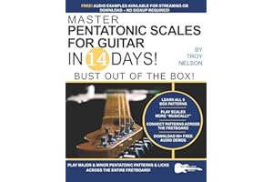 Master Pentatonic Scales For Guitar in 14 Days: Bust out of the Box! Learn to Play Major and Minor Pentatonic Scale Patterns and Licks All Over the Neck (Play Music in 14 Days)