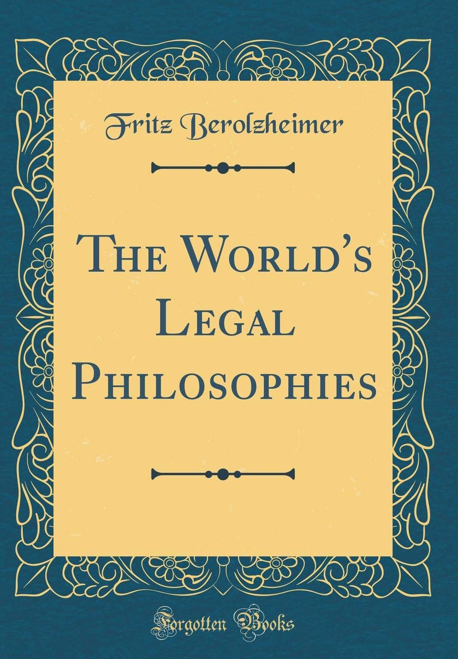 The Worlds Legal Philosophies Classic Reprint Fritz - 
