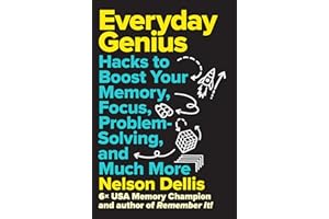 Everyday Genius: Hacks to Boost Your Memory, Focus, Problem-Solving, and Much More
