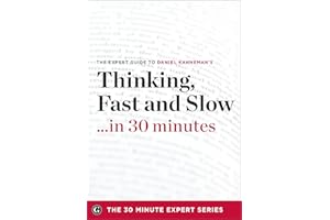 Thinking, Fast and Slow . . . in 30 minutes: The Expert Guide