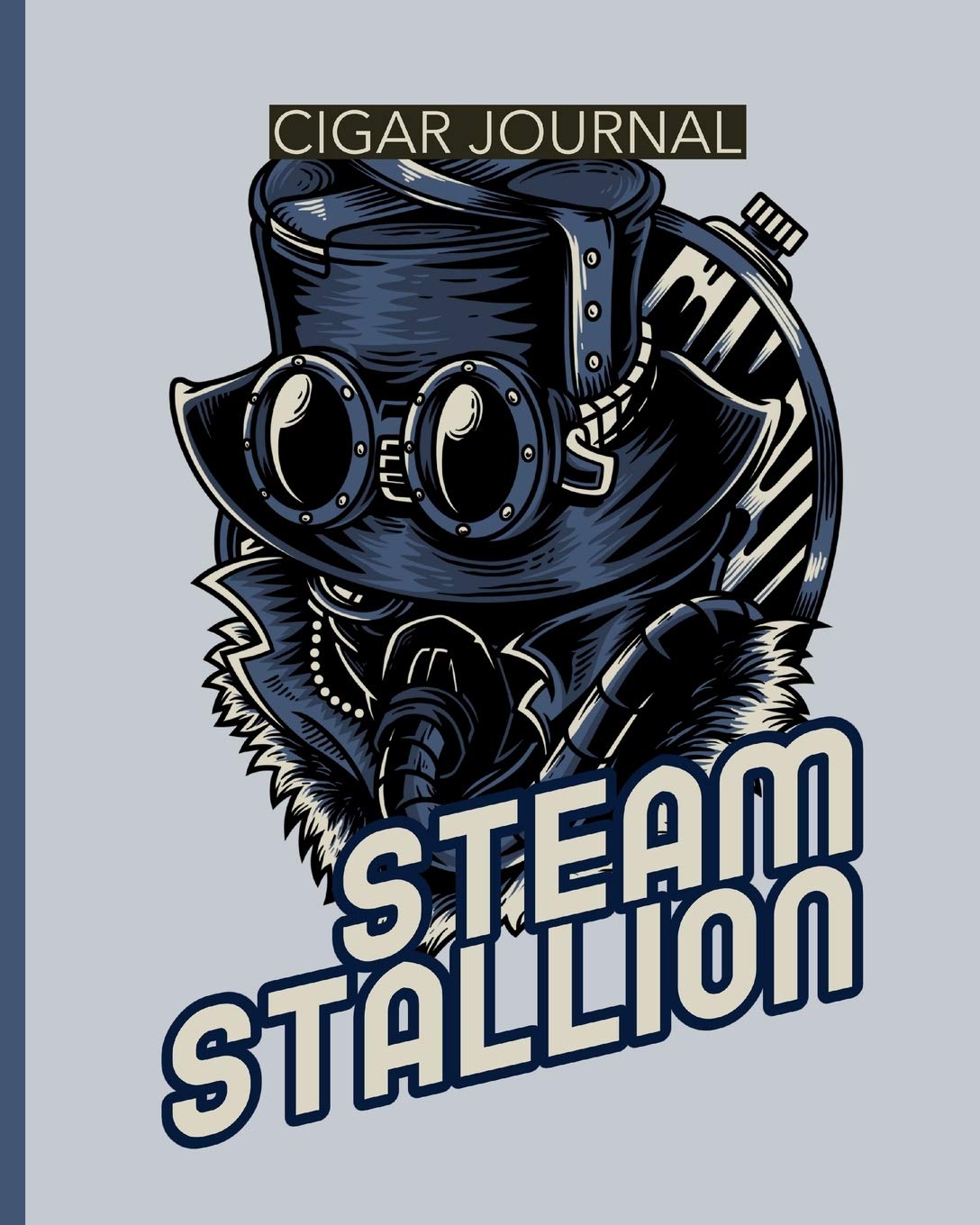 Steam Stallion Cigar Journal Aficionado Cigar Bar Gift Cigarette Notebook Humidor Rolled Bundle Flavors Strength Cigar Band Stogies And Mash Earthy Larson Patricia Amazon Com Books