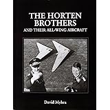The Horten Brothers and Their All-Wing Aircraft (Schiffer Military/Aviation History)