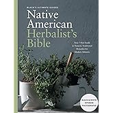 Black's Ultimate Native American Herbalist's Bible: Your 7-Part Guide to Natural, Traditional Remedies for Modern Ailments (Black's Ultimate Guides)