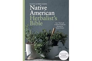 Black's Ultimate Native American Herbalist's Bible: Your 7-Part Guide to Natural, Traditional Remedies for Modern Ailments (Black's Ultimate Guides)