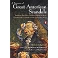 A Treasury of Great American Scandals: Tantalizing True Tales of Historic Misbehavior by the Founding Fathers and Others Who Let Freedom Swing