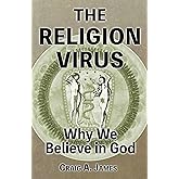 The Religion Virus: Why We Believe in God