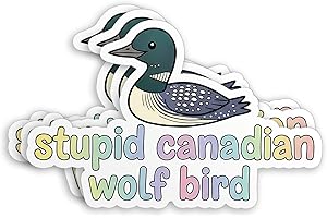 Stupid Canadian Wolf Bird Sticker Hockey Romance Reader Book Lover Movie Inspired Waterproof Die-Cut Vinyl Stickers Decal for