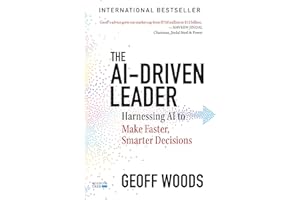 The AI-Driven Leader: Harnessing AI to Make Faster, Smarter Decisions