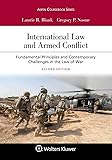 International Law and Armed Conflict: Fundamental Principles and Contemporary Challenges in the Law of War (Aspen…