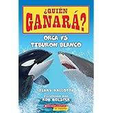 Orca vs. Tiburón blanco (Who Would Win?: Killer Whale vs. Great White Shark) (¿Quién ganará?) (Spanish Edition)