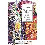 Hildur, Queen of the Elves and Other Stories: Icelandic Folktales (International Folk Tale Series)