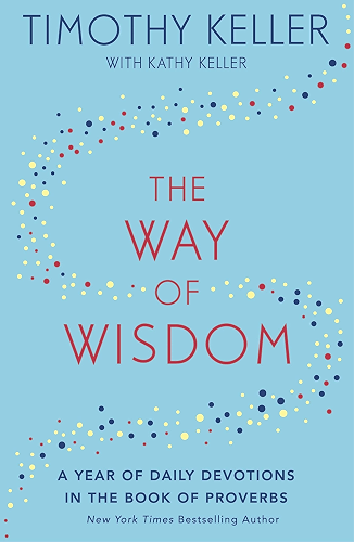 Download The Way of Wisdom: A Year of Daily Devotions in the Book of Proverbs (US title: God's Wisdom for Navigating Life) (English Edition) PDF