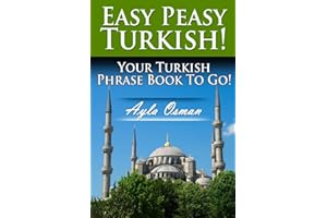 Easy Peasy Turkish! Your Turkish Phrase Book To Go!
