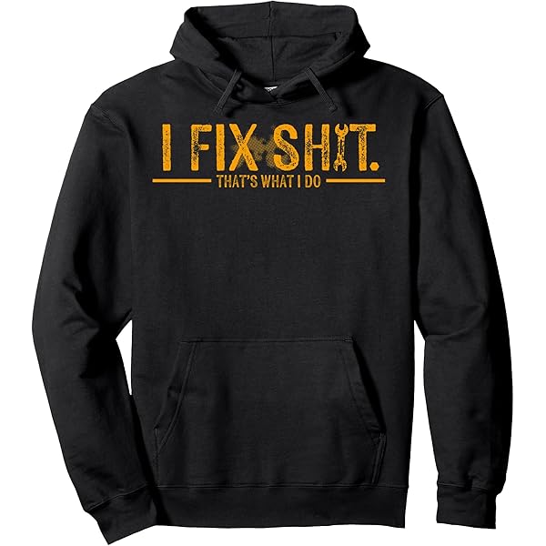 Amazon.com: I Fix Shit Pullover Hoodie : Clothing, Shoes & Jewelry