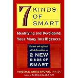 7 (Seven) Kinds of Smart: Identifying and Developing Your Multiple Intelligences