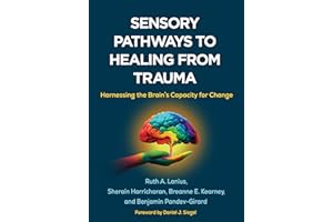 Sensory Pathways to Healing from Trauma: Harnessing the Brain’s Capacity for Change