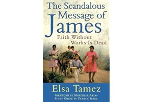 The Scandalous Message of James: Faith Without Works Is Dead