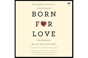 Born for Love: Why Empathy Is Essential--and Endangered