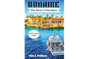 Bonaire: The Diver's Paradise 2025-2026 Guide: A Complete Guide to Shore Diving and Island Adventures (SPIRIT MONEY)