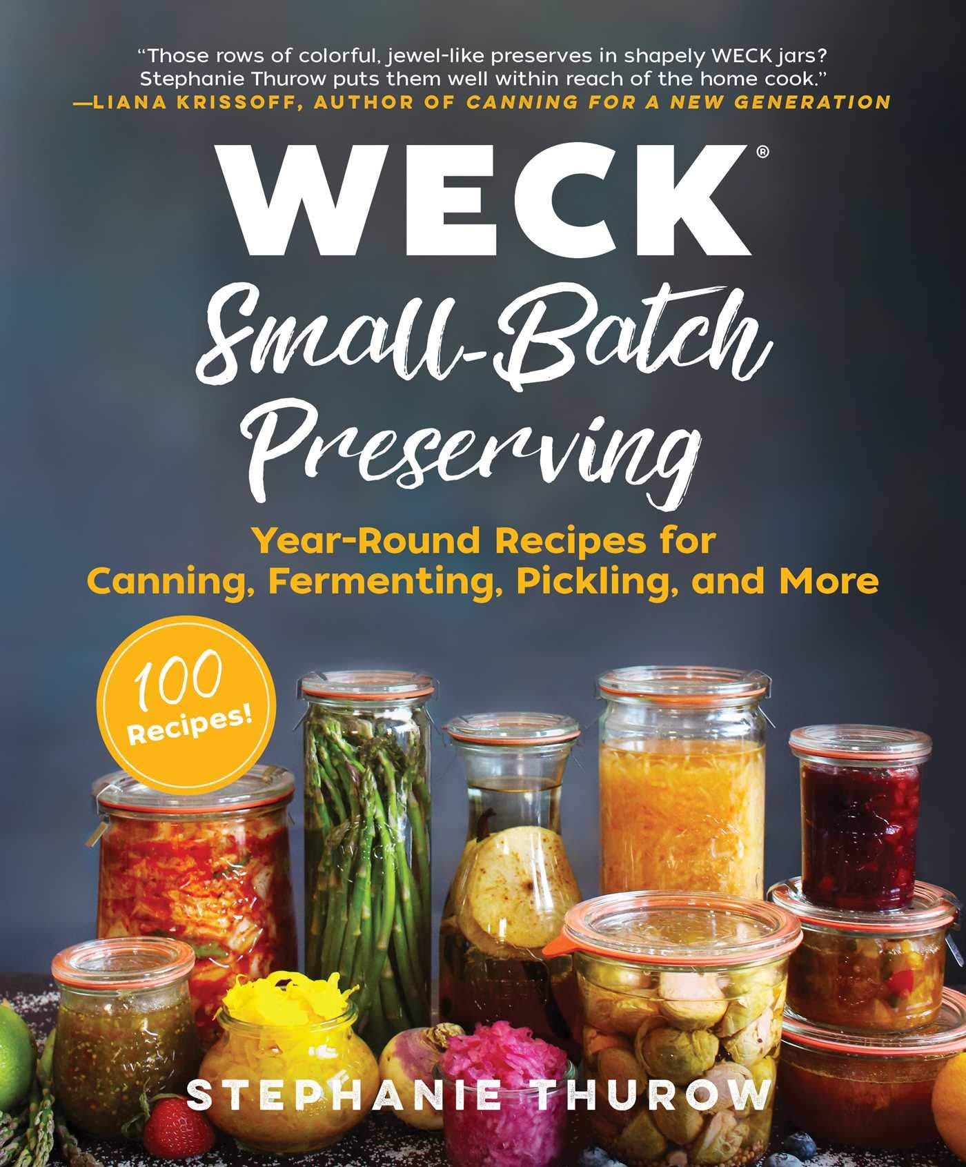 Weck Small Batch Preserving Year Round Recipes For Canning - 
