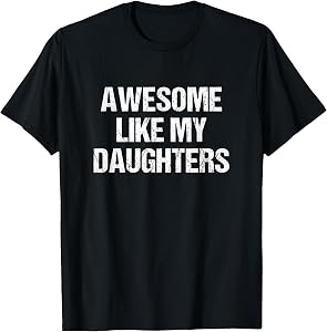 Awesome Like My Daughters Mom Dad Mother's Day Father's Day T-Shirt