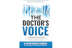 The Doctor's Voice: Empowering solutions to physicians’ frustrations, burnout, and healthcare inefficiencies
