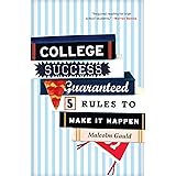 College Success Guaranteed: 5 Rules to Make It Happen