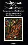 Scandal of the Incarnation: Irenaeus Against the Heresies