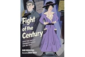 Fight of the Century: Alice Paul Battles Woodrow Wilson for the Vote
