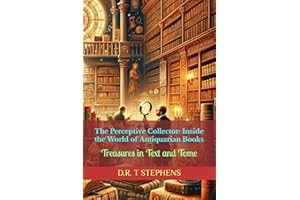 The Perceptive Collector: Inside the World of Antiquarian Books: Treasures in Text and Tome