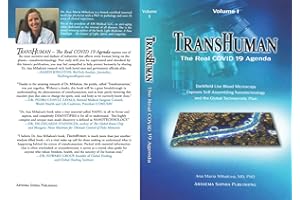TRANSHUMAN: The Real COVID 19 Agenda - Volume 1: Darkfield Live Blood Microscopy Exposes Self-Assembling Nanotechnology and t