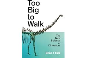 Too Big to Walk: The New Science of Dinosaurs