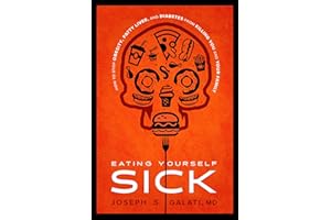 Eating Yourself Sick: How To Stop Obesity, Fatty Liver, And Diabetes From Killing You And Your Family