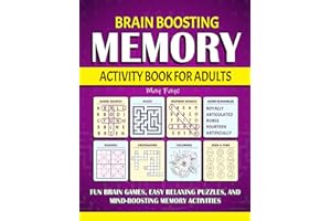 Brain Boosting Memory Activity Book for Adults: Over 100 Hundred Fun Brain Games, Easy Relaxing Puzzles, and Mind Boosting Memory Activities, Ideal for Seniors, Busy Adults or Anyone.