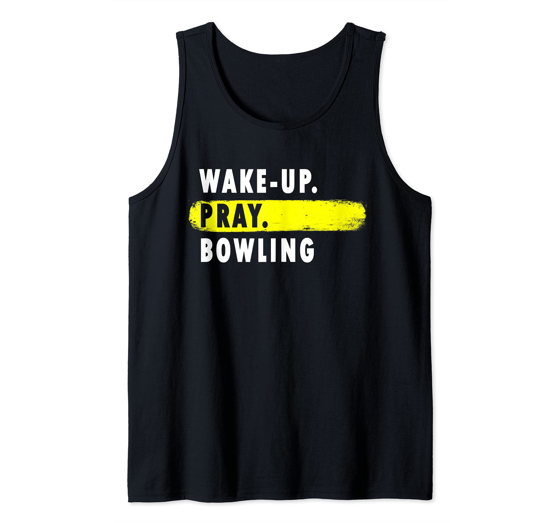 Wake Up, Pray, Bowling - Novelty Hobby Tank Top