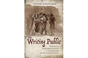 The Writing Public: Participatory Knowledge Production in Enlightenment and Revolutionary France
